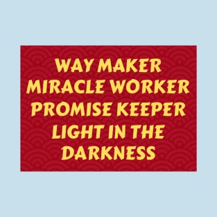 Way maker miracle worker promise keeper light in the darkness T-Shirt