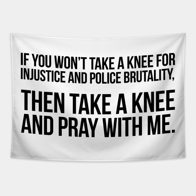 If You Won't Take A Knee, Then Pray With Me Tapestry by UrbanLifeApparel