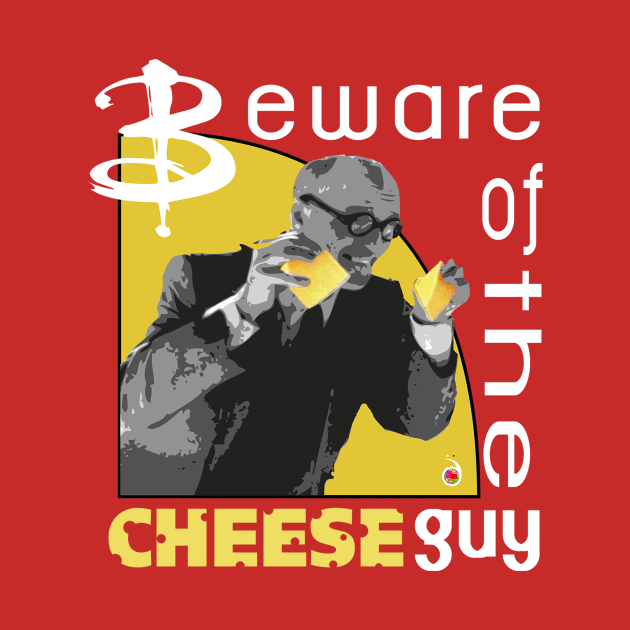 Buffy's Cheese Guy by rednessdesign