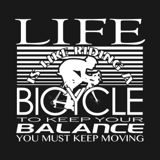 Life. Bicycle. Balance. T-Shirt