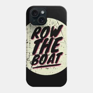 row the boat Phone Case