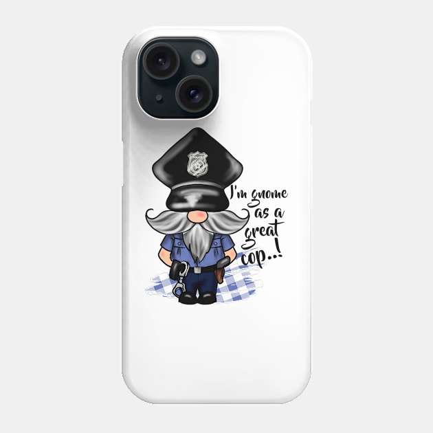 I'm Gnome as a Great Cop Phone Case by OrnamentallyYou