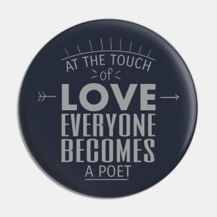 At The Touch Of Love Everyone Becomes Poet Text Art Pin