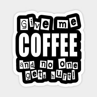 Give me COFFEE and no one gets hurt! Magnet