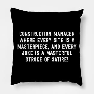 Construction Manager Where Every Site is a Masterpiece, and Every Joke Pillow