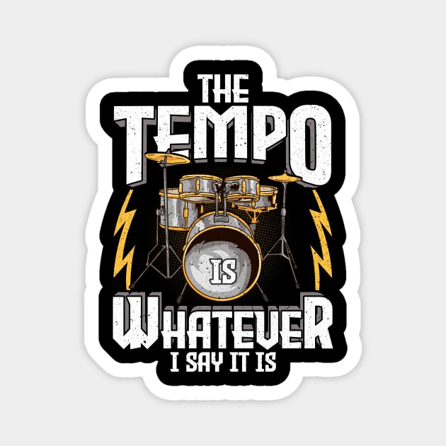 The Tempo Is Whatever I Say It Is Drummer Musician Magnet by theperfectpresents