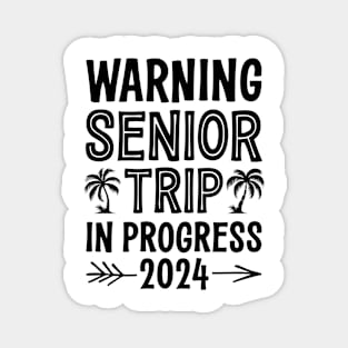 Warning Senior Trip In Progress 2024 Magnet