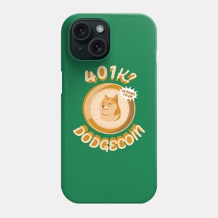 401k No thanks I've got Dogecoin Meme Design Phone Case