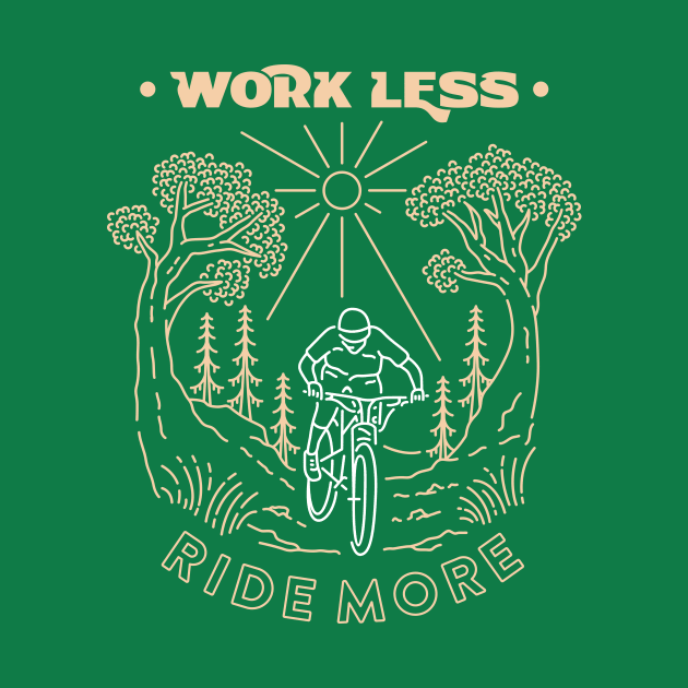 Work Less Ride More by VEKTORKITA