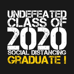 Undefeated Class of 2020 Social Distancing Graduate T-Shirt