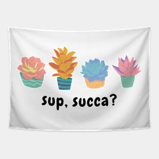 sup, succa? Tapestry