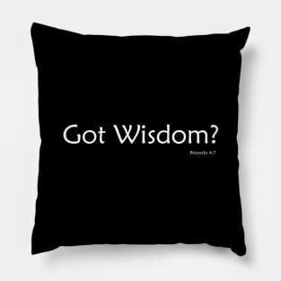 Got Wisdom?  Proverbs 4:7 Bible Verse Christian Shirt Pillow