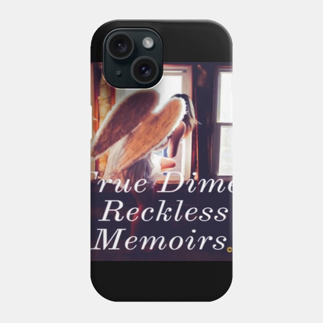True Dimes Reckless Memoirs Phone Case by True Dimes Reckless Memoirs 