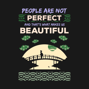 People are not perfect and thats what makes us beautiful recolor 5 T-Shirt