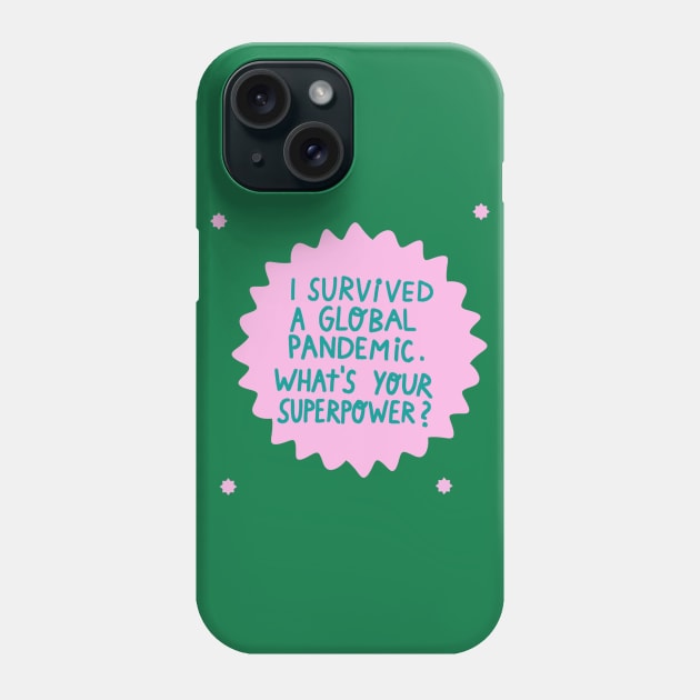 I survived a global pandemic Phone Case by barbsiegraphy