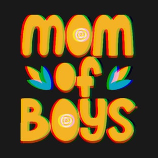 Mom of boys - mother's day special T-Shirt