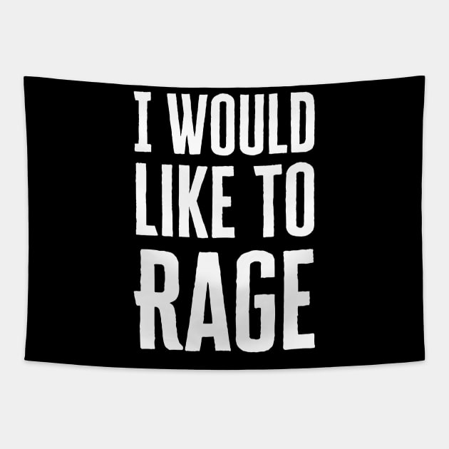 I Would Like To Rage Tapestry by HobbyAndArt