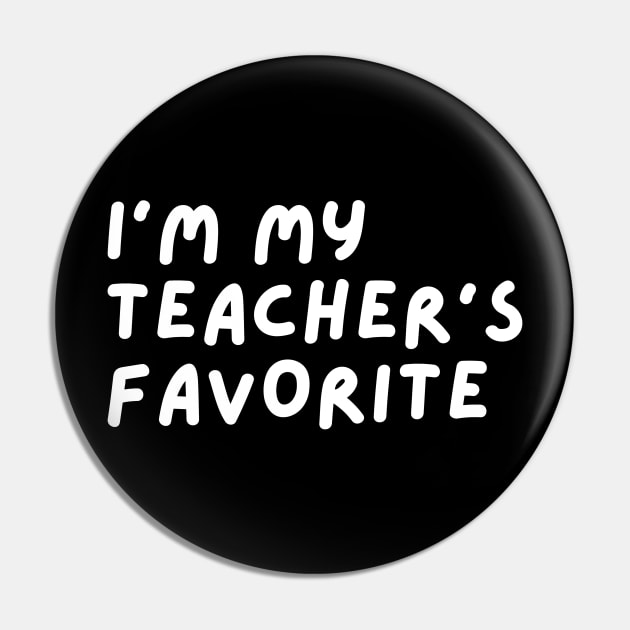 I'm My Teacher's Favorite Student Funny School apparel Pin by mohazain