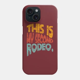 "This is my second rodeo." in plain white letters - cos you're not the noob, but barely Phone Case