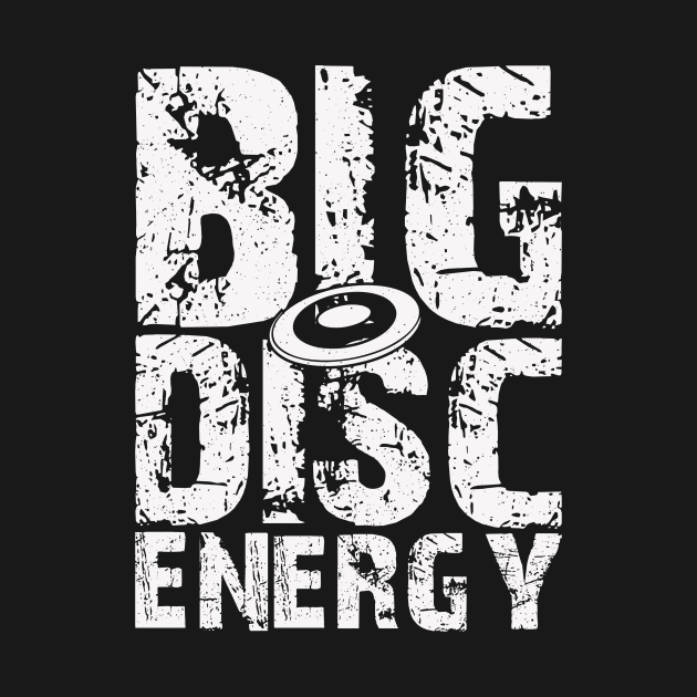 Big Disc Energy Funny Disc Golf Player by Visual Vibes