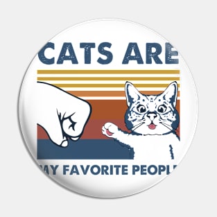 Cats Are My Favorite People Pin