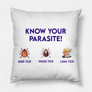 Know Your Parasite Anti Trump Lunatic Protest Design Pillow