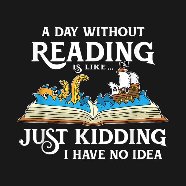 A Day Without Reading is like - Book Lover Gift & Reading by irelandefelder