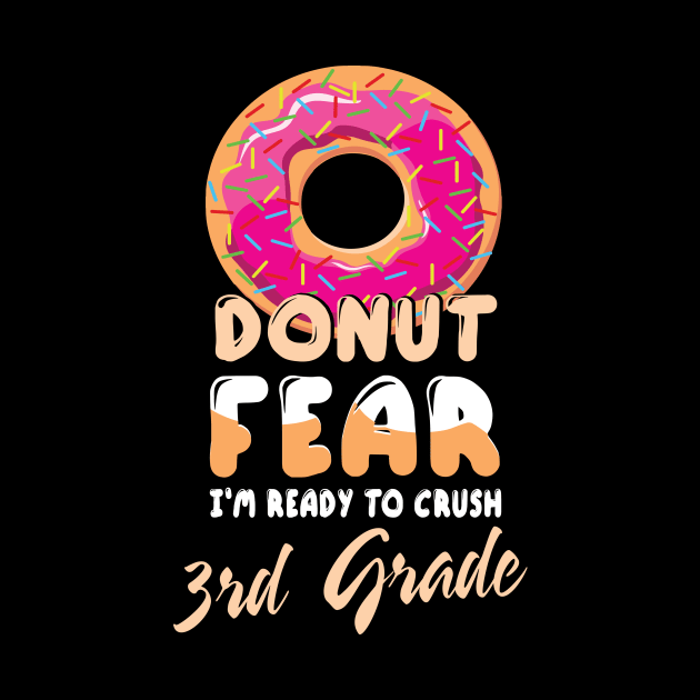 Donut Fear I'm Ready To Crush 3rd Grade Class Back To School by bakhanh123