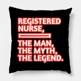 Registered Nurses  The Man The Myth The Legend, Gift for male registered nurses Pillow