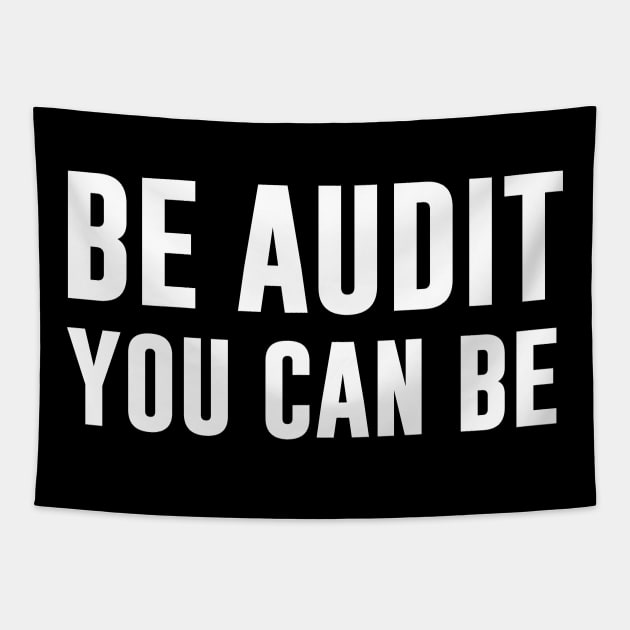 Be Audit You Can Be Tapestry by sandyrm