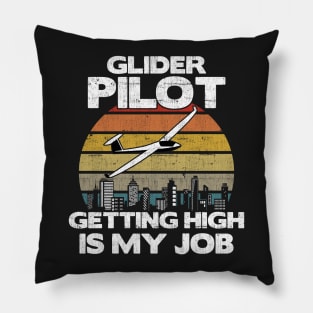 Glider Pilot Getting High Is My Job - Aviation Flight print Pillow