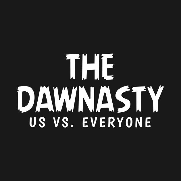 The Dawnasty - Us vs. Everyone by Rizstor