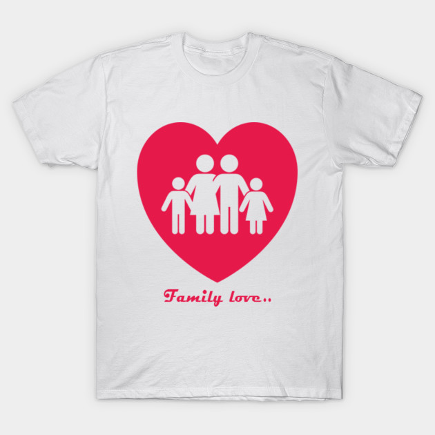 family is love t shirt
