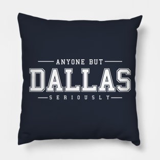 Anyone But Dallas Pillow