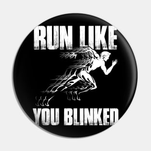 Run Like You Blinked Running Pin