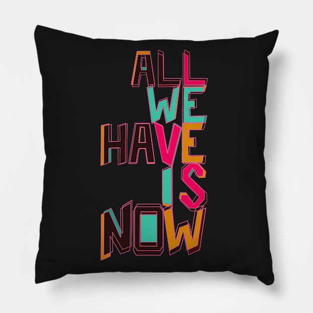 Only Now Pillow by minniemorrisart