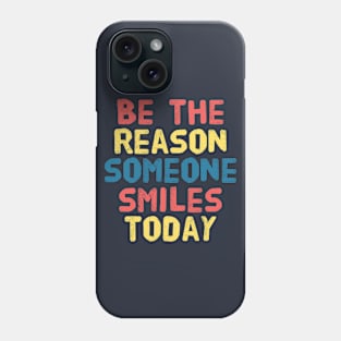 Be The Reason Phone Case