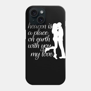 heaven is a place on earth with you couple t shirt gift design tshirt for lover Phone Case