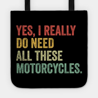 Yes I Really Do Need All These Motorcycles Tote