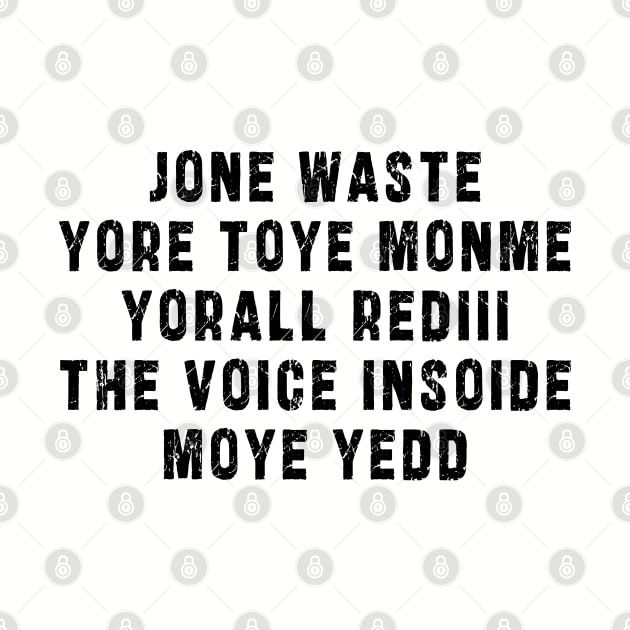 JONE WASTE YORE TOYE MONME YORALL REDIII THE VOICE INSOIDE MOYE YEDD by Ksarter
