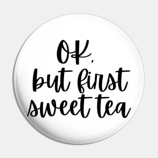 OK, but first sweet tea Pin