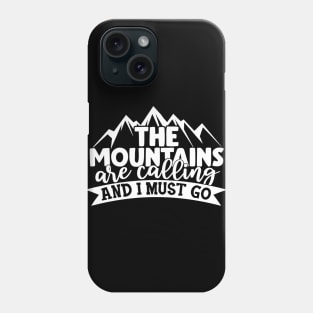 The mountains are calling Phone Case