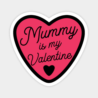 Mummy is my Valentine Magnet