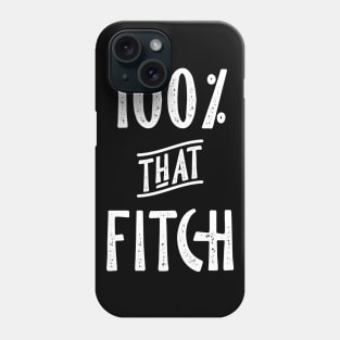 100% that Fitch, Fitch Family Phone Case