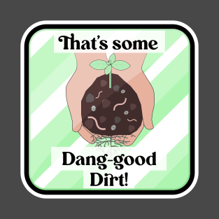 Dang Good Dirt T-Shirt