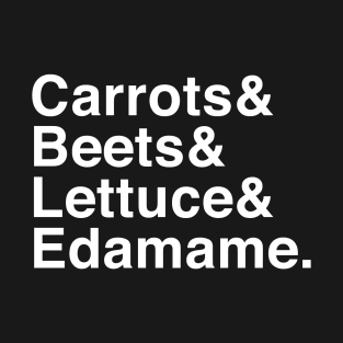 Go carrots, go beets, go lettuce, go edamame T-Shirt