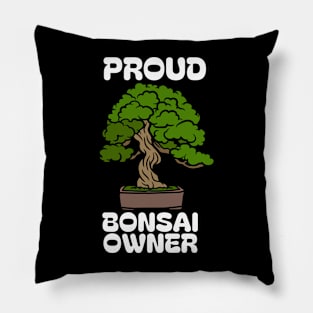 PROUD BONSAI OWNER Pillow