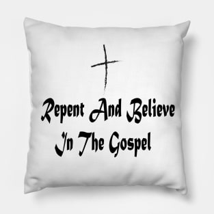 Repent And Believe In The Gospel Pillow