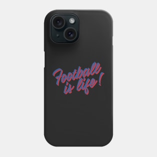 Football is life! Phone Case