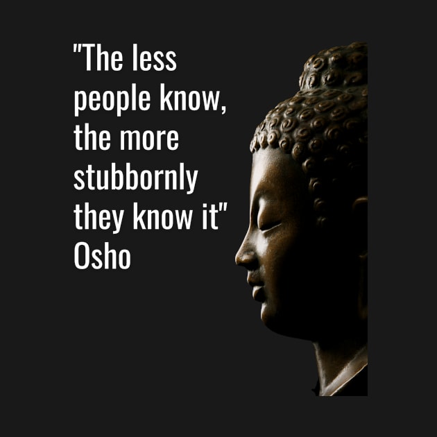 Osho Quotes for Life. The less people know... by NandanG